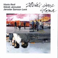Slvek Janouek, V.R., Jaroslav Samson Lenk - Zstali jsme doma - 1990